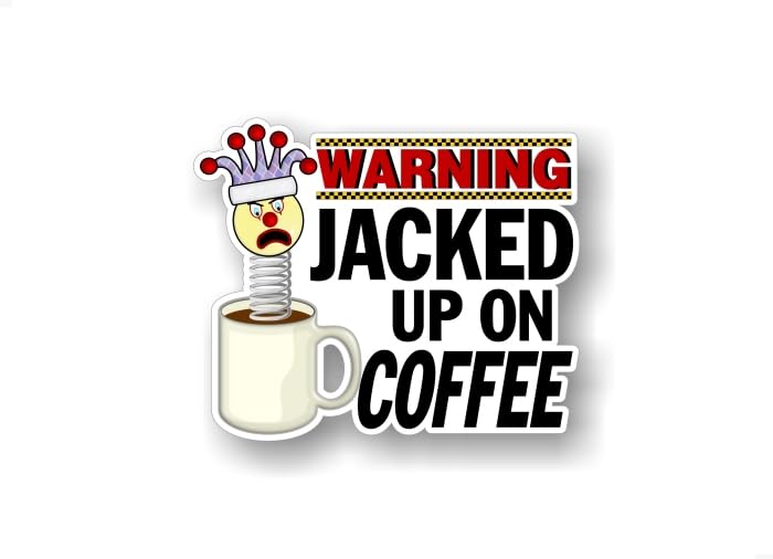 Warning Jacked Up On Coffee 6" Decal for Car 4x4 Truck SUV Got Attitude Keep Back Off Tailgate Bumper Humper Vinyl Sticker -Street Legal Decals