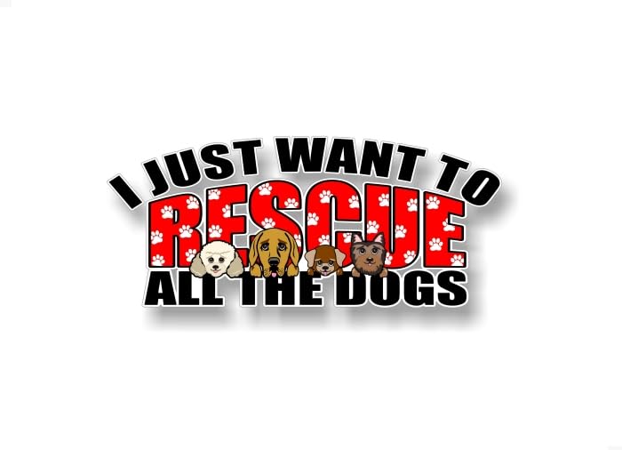 I Just Want to Rescue All The Dogs 9" Vinyl Sticker Decals Pet Adoption Dog Puppy Adopt Rescue Decal for Cars Animal Shelter Vinyl Stickers -Street Legal Decals