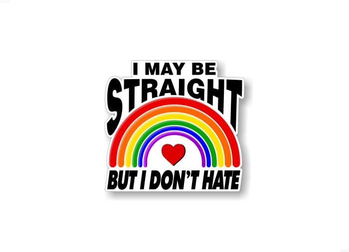 I May Be Straight But I Don't Hate 5" Full Color Decal LGBT Pride Parade Gift Rainbow Pride Flag Gay Lesbian Love Don't Hate Car Truck Vehicle Vinyl Sticker -Street Legal Decals