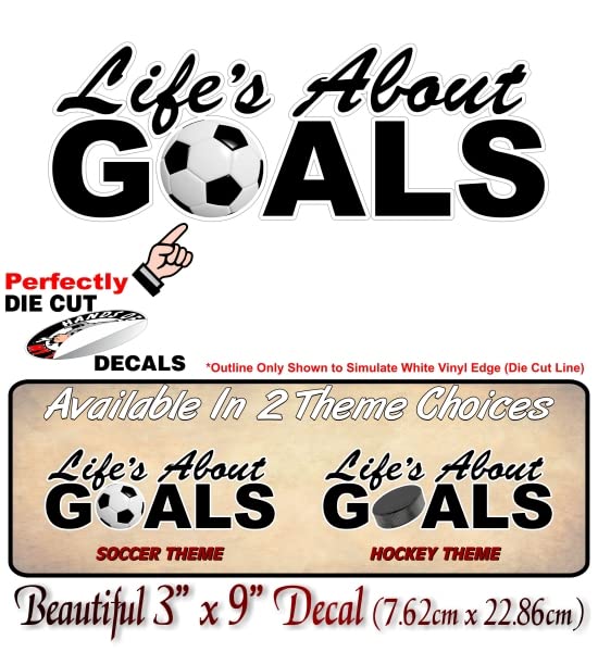 Life's About Goals 9'' Decal Positive Team Sports Goalie SUV Minivan 4x4 Truck Vinyl Sticker -Street Legal Decals