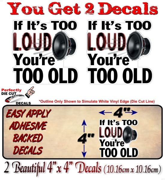 2- If It's Too Loud You're Too Old 4'' Vinyl Decals JDM 4x4 Truck Sub Speaker System Subwoofer Enclosure Car Stickers -Street Legal Decals
