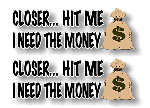 (2) Closer... Hit Me I Need The Money 9" Vinyl Sticker Decals Back Off Tailgating Vehicle Bumper Humper 4x4 Truck Offroad Bumper Stickers -Street Legal Decals