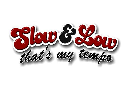 Slow & Low That's My Tempo 9" Decal-Street Legal Decals