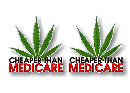 2- Cheaper Than Medicare Cannabis 4.25" Vinyl Decals Marijuana Weed Pot Glass Bong Storage Case Vinyl Stickers -Street Legal Decals
