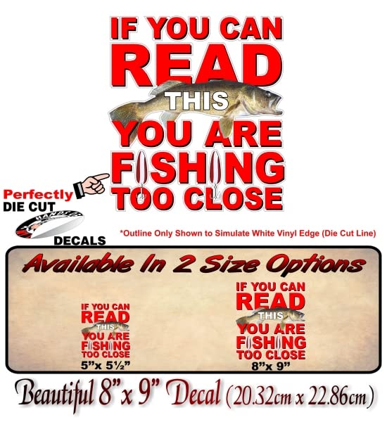 If You Can Read This You are Fishing Too Close Vinyl Sticker Decal – Street  Legal Decals