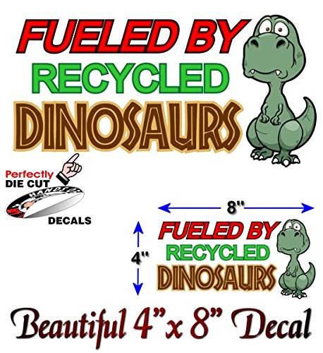 Fueled by Recycled Dinosaurs 8" Decal-Street Legal Decals