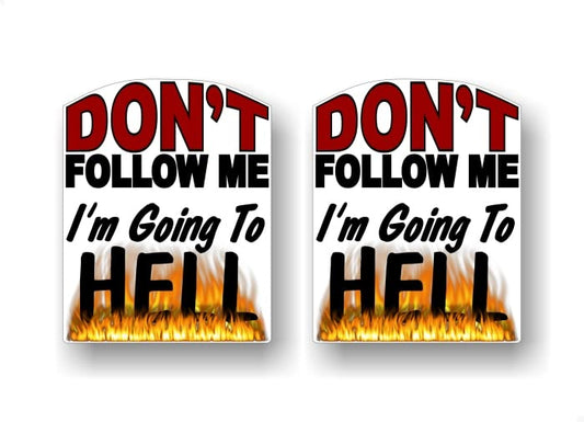 2 Don't Follow Me I'm Going to Hell 5" Vinyl Sticker Decals Back Off Tailgating Vehicle Bumper Humper 4x4 Truck Offroad Bumper Stickers -Street Legal Decals