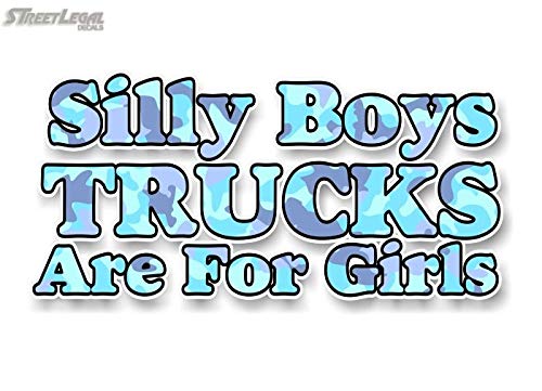 Silly Boys Truck are for Girls 8" Vinyl Decal for Pickup Highboy Offroad Truck 4x4 Off Road Vinyl Stickers -Street Legal Decals