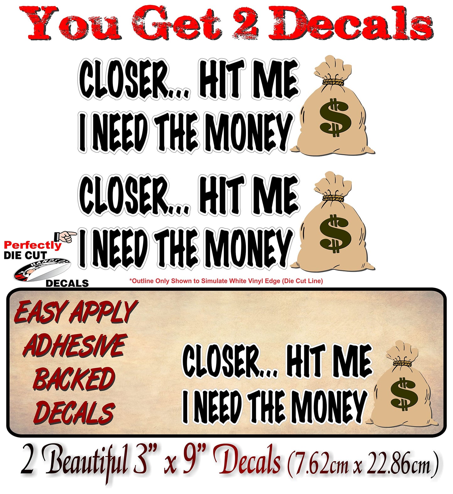 (2) Closer... Hit Me I Need The Money 9" Vinyl Sticker Decals Back Off Tailgating Vehicle Bumper Humper 4x4 Truck Offroad Bumper Stickers -Street Legal Decals