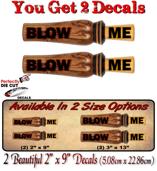 2 BLOW ME Wooden Duck Caller Call Whistle 9" Decals -Street Legal Decals