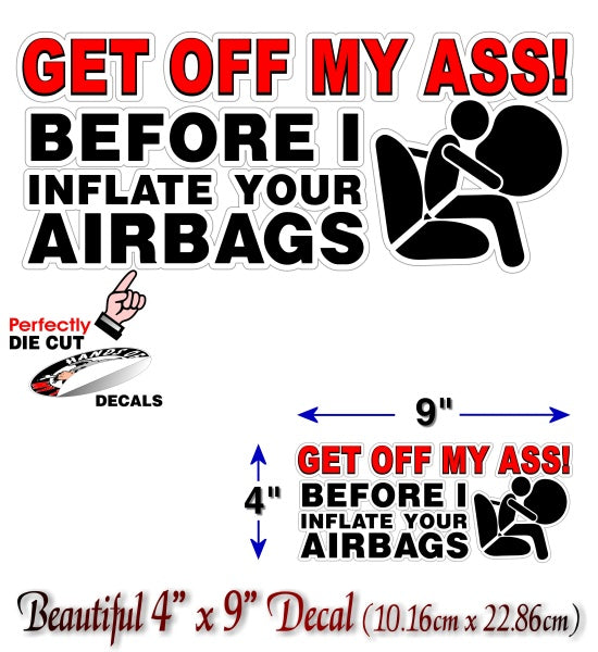 GET OFF MY ASS Before I INFLATE YOUR AIRBAGS 9" Decal -Street Legal Decals