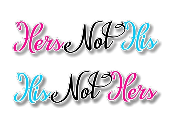 (2) Hers Not His and His Not Hers 9" Decal -Street Legal Decals