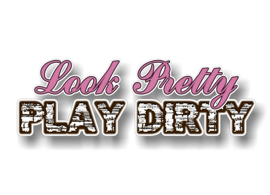 (2) Look Pretty Play Dirty 9" Decals -Street Legal Decals