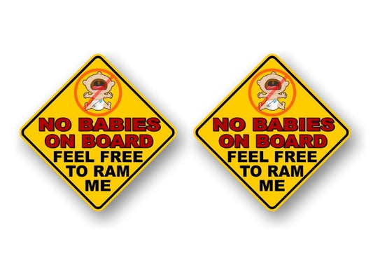 NO Babies On Board Feel Free to Ram Me Decals -Street Legal Decals