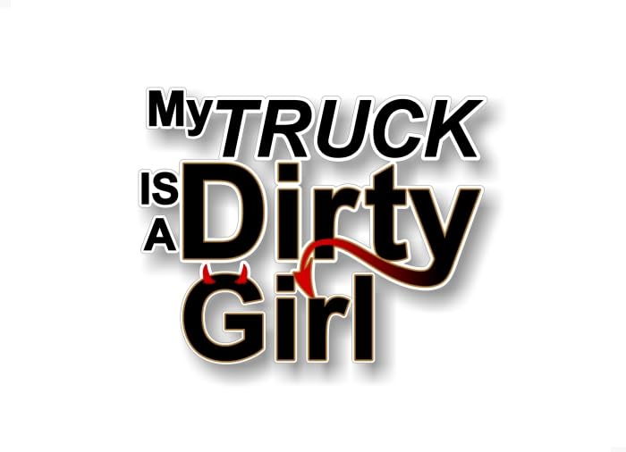 My Truck is a Dirty Girl 7'' Vinyl Decal for Offroad Mudding 4x4 Mud Life SUV Car Devil Themed Stickers -Street Legal Decals