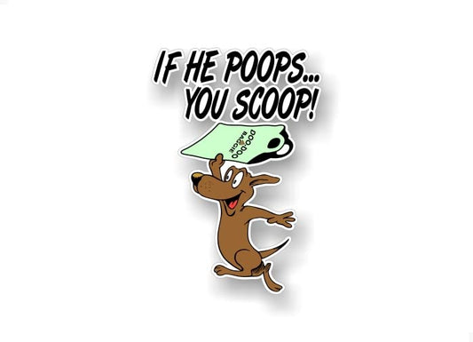 If He Poops You Scoop! 7'' Vinyl Decal Sticker Dog Carrying Poop Bag Puppy Breed Pet Paws Car Save The Lawn Decal Pet Adoption Rescue Kennel Animal Shelter Pet Friendly Store Stickers -Street Legal Decals