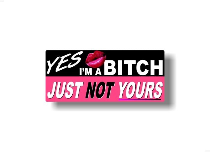 Yes I'm a Bitch... Just NOT Yours 9" Vinyl Decal for Girls 4x4 Offroad Pickup Truck Girl Chicks Car SUV Vinyl Stickers -Street Legal Decals