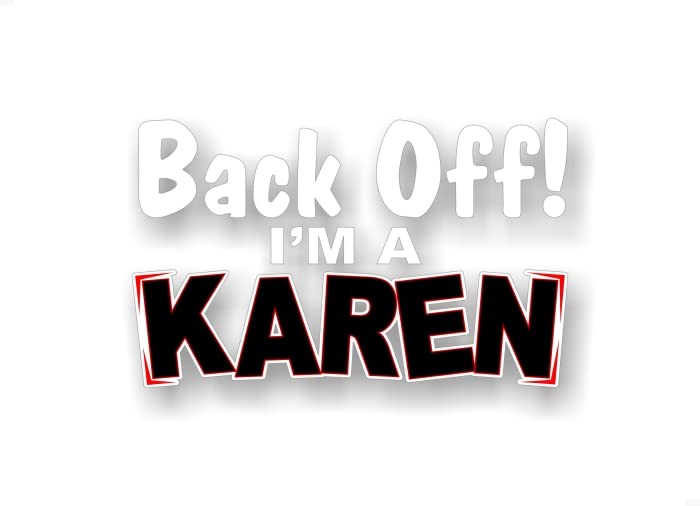 Back Off I'm A Karen 8'' Decal Very Cute Car Keep Back Don't Tailgate 4x4 Truck Vehicle Bumper Humper Tailgating Vinyl Sticker -Street Legal Decals