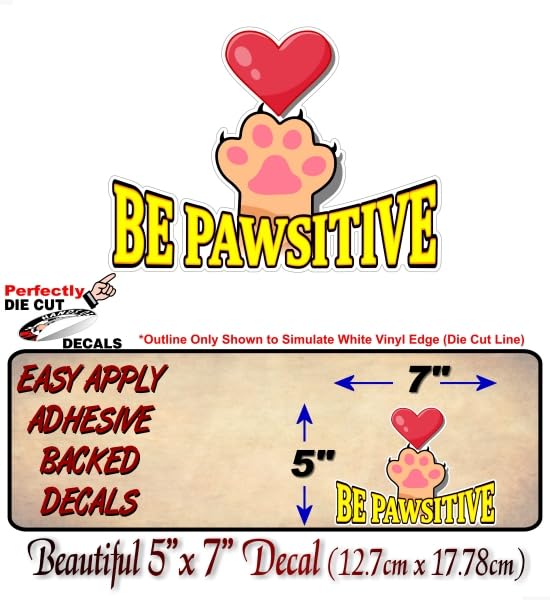 Be Pawsitive 7'' Vinyl Sticker Decal Kitten Lover Breed Pet Paws Funny Cute Paw Car Sticker Decal Pet Adoption Cat Rescue Kennel Heart Decals Cars Cats Animal Shelter Vinyl Stickers -Street Legal Decals