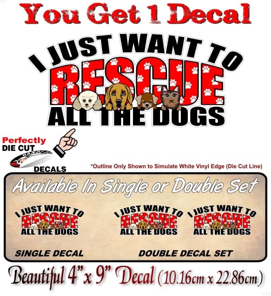 1- I Just Want to Rescue All The Dogs 9" Vinyl Sticker -Street Legal Decals