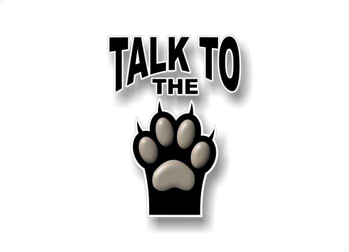 Talk to The PAW 7'' Vinyl Decal Cat Kitten Dog Puppy Lover Breed Paws Pet Rescue Sticker -Street Legal Decals