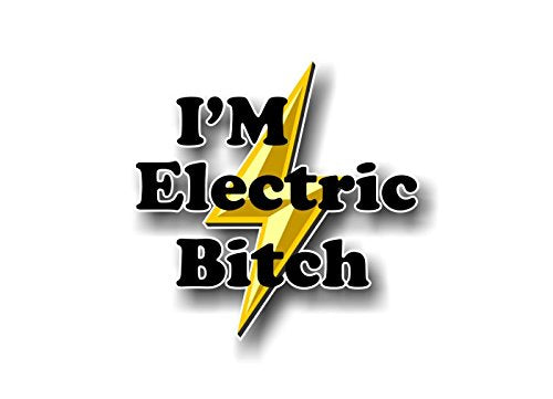 I'm Electric Bitch 5" Decal-Street Legal Decals