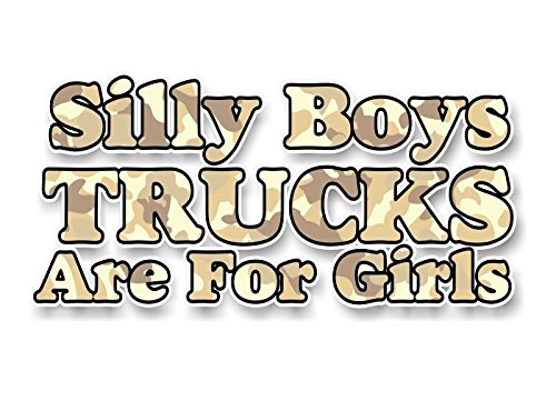 Silly Boys Truck are for Girls 8" Vinyl Decal for Pickup Highboy Offroad Truck 4x4 Off Road Vinyl Stickers -Street Legal Decals