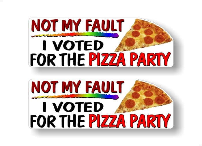 2- Not My Fault... I Voted for The Pizza Party 9'' Decals Funny Political Joke Design Vinyl Stickers -Street Legal Decals