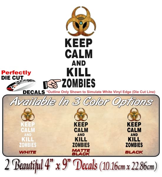 Keep Calm and Kill Zombies 9'' Vinyl Decal Hunting Apocalypse 4x4 Off Road Truck Sticker -Street Legal Decals