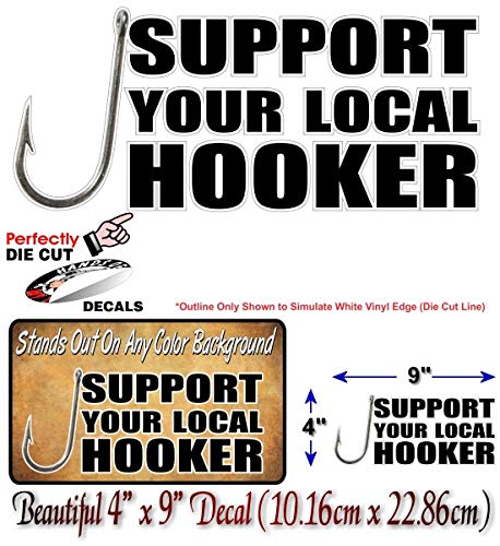 Support Your Local Hooker 9" Decal for Truck Boat or Fishing Tackle Box Lures Reels Fish Hook Case Vinyl Sticker -Street Legal Decals