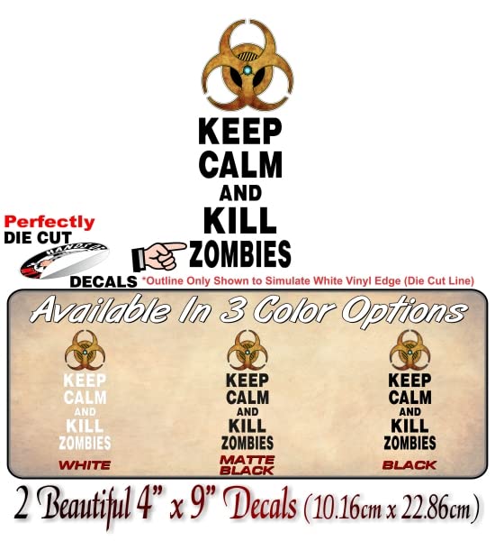 Keep Calm and Kill Zombies 9'' Vinyl Decal Hunting Apocalypse 4x4 Off Road Truck Sticker -Street Legal Decals