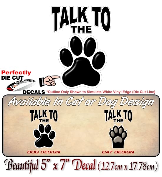 Talk to The PAW 7'' Vinyl Decal Cat Kitten Dog Puppy Lover Breed Paws Pet Rescue Sticker -Street Legal Decals