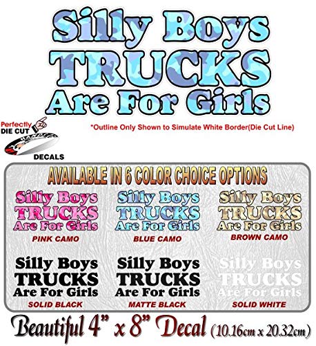 Silly Boys Truck are for Girls 8" Vinyl Decal for Pickup Highboy Offroad Truck 4x4 Off Road Vinyl Stickers -Street Legal Decals