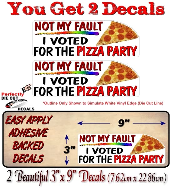 2- Not My Fault... I Voted for The Pizza Party 9'' Decals Funny Political Joke Design Vinyl Stickers -Street Legal Decals