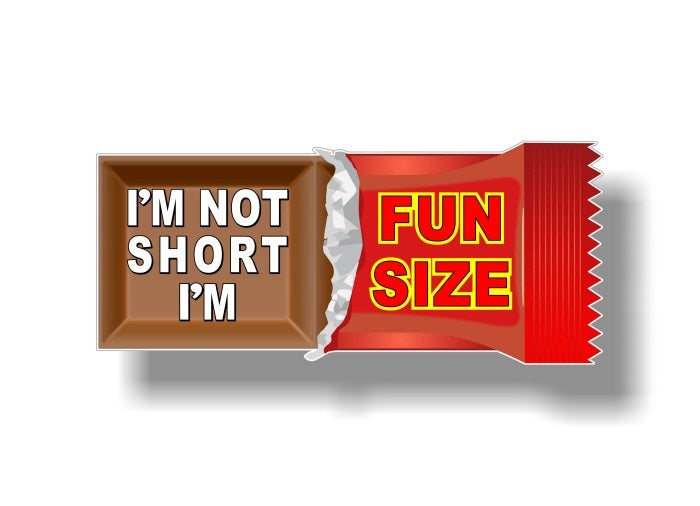 I'm Not Short I'm Fun Sized 9" Decal -Street Legal Decals