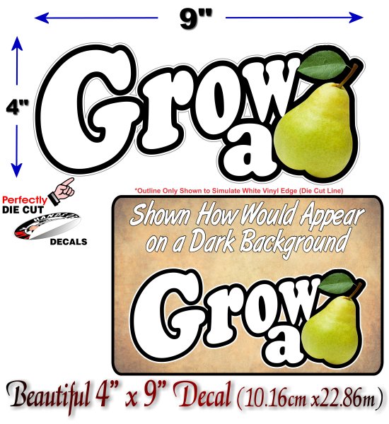 Grow a PEAR (Grow a Pair) 9" Decal -Street Legal Decals