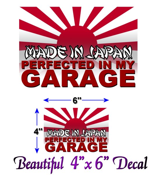 Made In Japan Perfected In My Garage 6'' Decal-Street Legal Decals